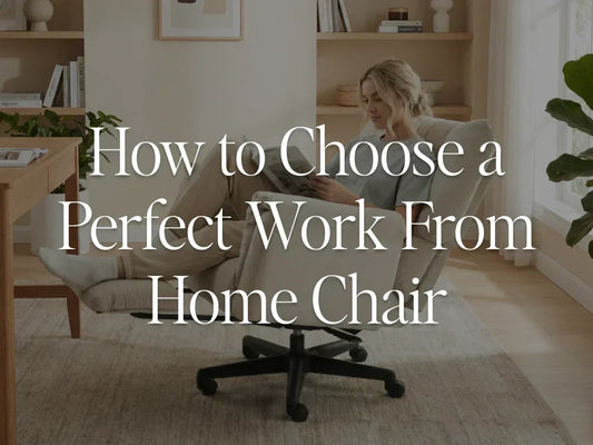 How to Choose a Perfect Work From Home Chair